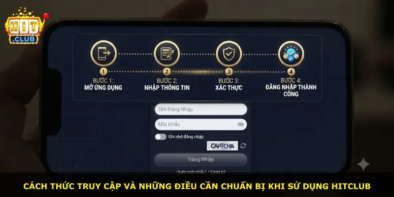 Cách thức truy cập và những điều cần chuẩn bị khi sử dụng Hitclub