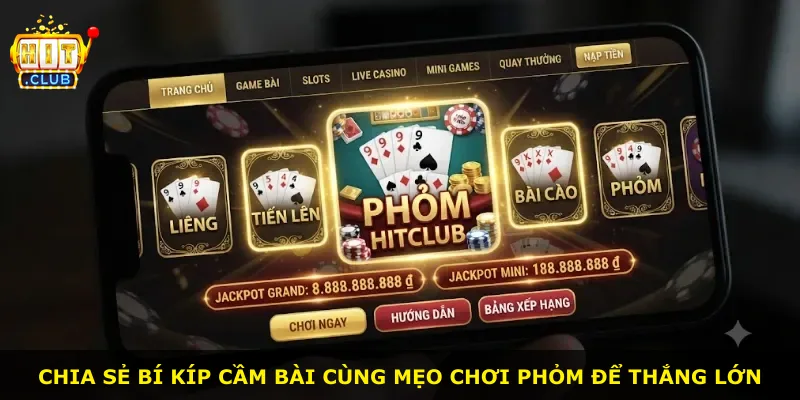 Chia sẻ bí kíp cầm bài cùng mẹo chơi Phỏm để thắng lớn