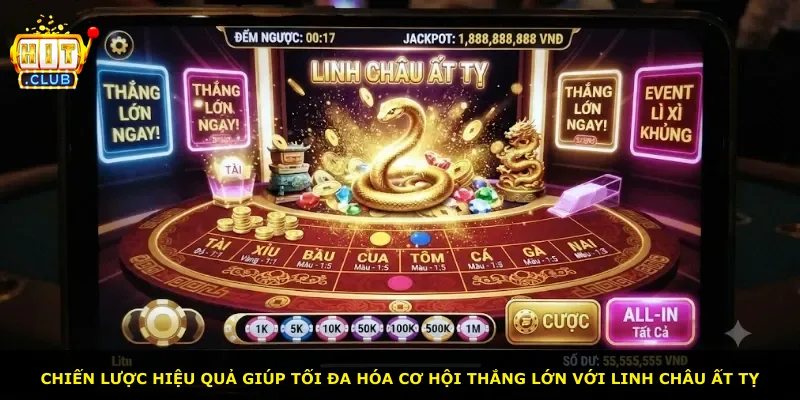 Chiến lược hiệu quả giúp tối đa hóa cơ hội thắng lớn với Linh Châu Ất Tỵ