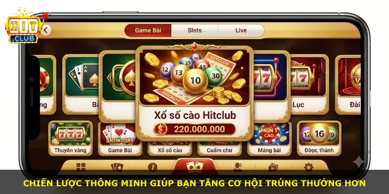 Chiến lược thông minh giúp bạn tăng cơ hội trúng thưởng hơn