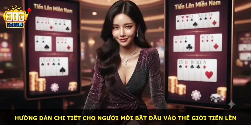 Hướng dẫn chi tiết cho người mới bắt đầu vào thế giới Tiến lên