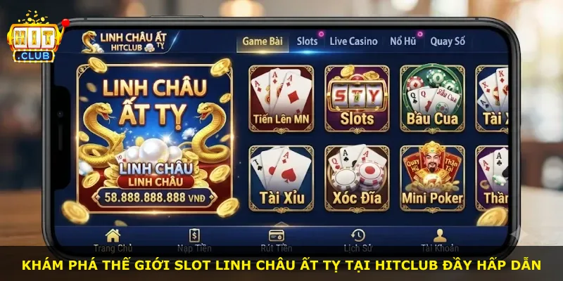 Khám phá thế giới slot Linh Châu Ất Tỵ tại Hitclub đầy hấp dẫn