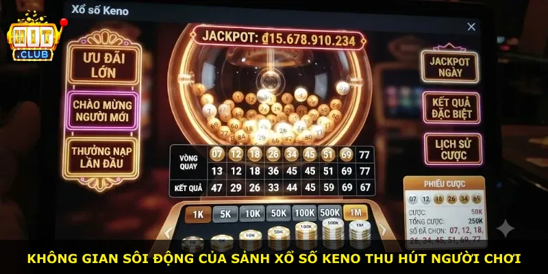 Không gian sôi động của sảnh Xổ Số Keno thu hút người chơi