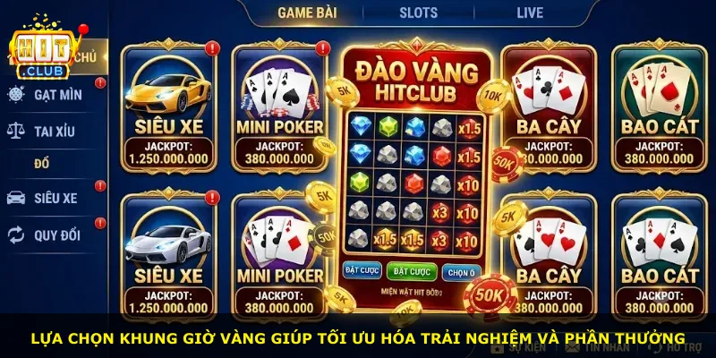 Lựa chọn khung giờ vàng giúp tối ưu hóa trải nghiệm và phần thưởng