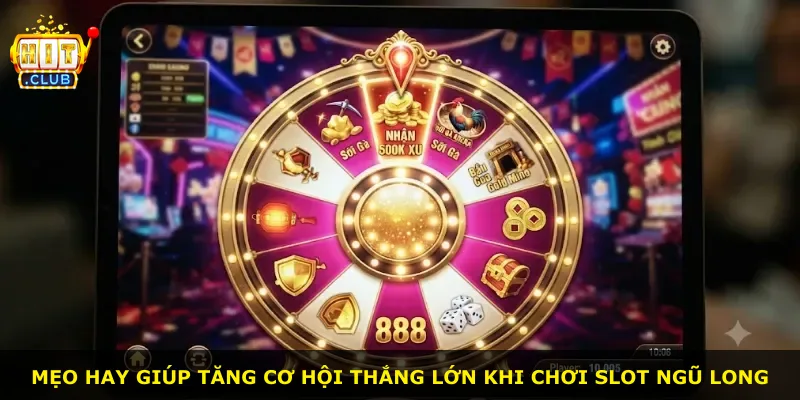 Mẹo hay giúp tăng cơ hội thắng lớn khi chơi slot Ngũ Long