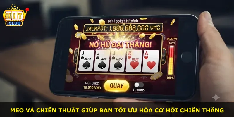 Mẹo và chiến thuật giúp bạn tối ưu hóa cơ hội chiến thắng
