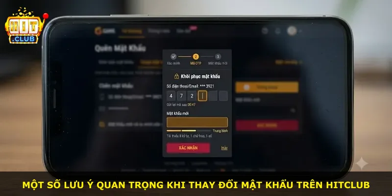 Một số lưu ý quan trọng khi thay đổi mật khẩu trên Hitclub