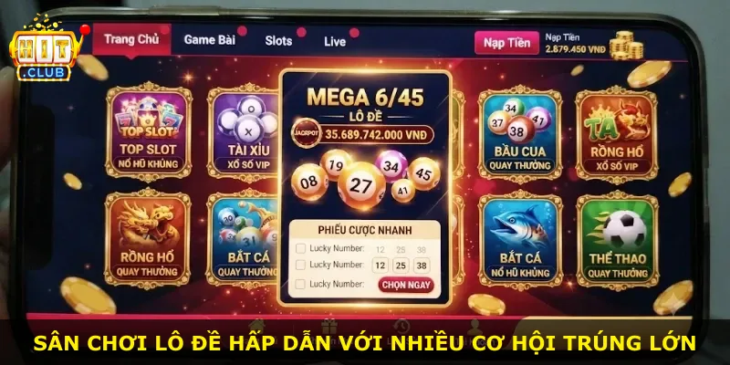 Sân chơi lô đề hấp dẫn với nhiều cơ hội trúng lớn
