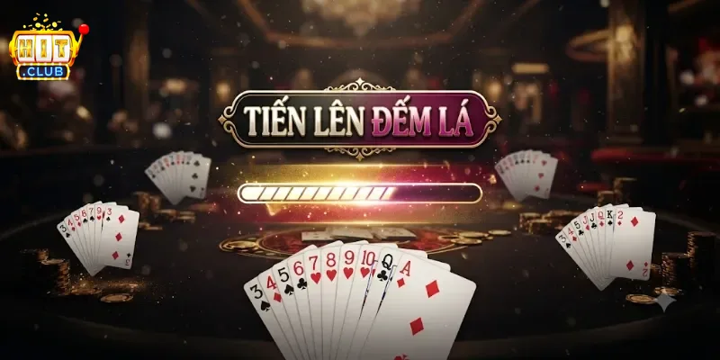 Tiến Lên Đếm Lá Hitclub Trải Nghiệm Game Bài Cực Cuốn Cho Mọi Tay Chơi