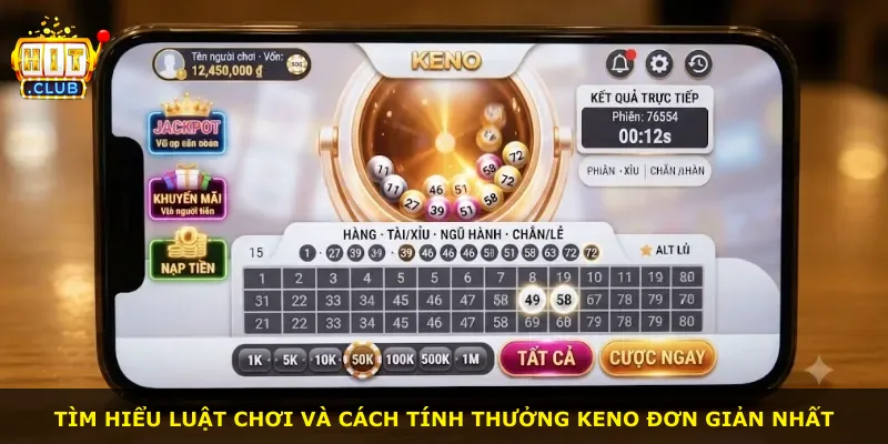 Tìm hiểu luật chơi và cách tính thưởng Keno đơn giản nhất
