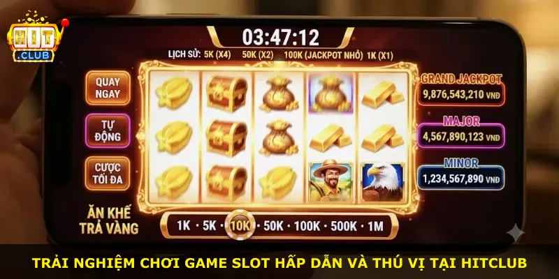 Trải nghiệm chơi game slot hấp dẫn và thú vị tại Hitclub