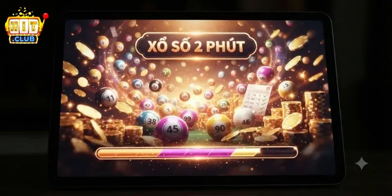 Xổ Số 2 Phút Hitclub Chơi Nhanh Trúng Lớn, Trải Nghiệm Mỗi Ngày